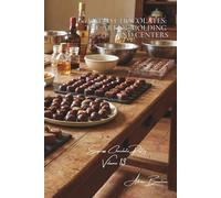 100 Filled Chocolates: The Art of Molding and Centers: Liqueurs, ganaches, and accessible advanced techniques
