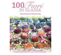 100 fiori di glassa. Ediz. illustrata