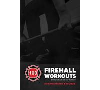 100 Firehall Workouts: Extinguishing Excuses