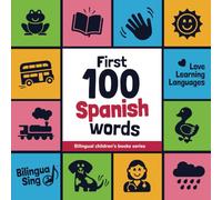 100 First Spanish Words: Bilingual Picture Dictionary for Children: English / Spanish with pronunciation audio (Learn Spanish): Spanish Picture Dictionary for babies, toddlers & preschoolers