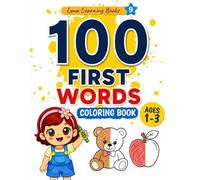 100 First Words for Toddlers | Ages 1-3: A Fun Early Learning Coloring Book | Learn Animals, Food, Vehicles, Home & Everyday Objects