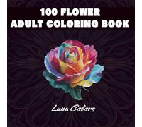 100 flower designs large print coloring book for adults and seniors: many simple flower coloring book