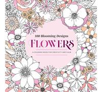 100 Flowers: A Coloring Book for Creativity and Calm-with Detailed Illustrations, Thicker Paper, and Tear-out Sheets