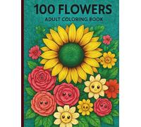 100 Flowers Adult Coloring Book: 100 Bold and Easy Floral Designs for Stress Relief, Featuring Large Print Bouquets and Simple Patterns for Adults, Seniors, and Beginners.