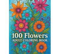 100 Flowers: Adult Coloring Book