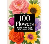 100 Flowers Adult Coloring Book - Stress relief coloring book for adults relaxation - A beautiful flower bouquet theme to help you unwind - Craft for Adults: Relaxing Art Vol.3 Drawing Book