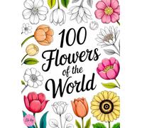 100 Flowers of the World: A Large Print Coloring Book: Names & Facts with Bold Florals for Senior Women