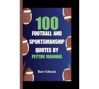 100 FOOTBALL AND SPORTSMANSHIP QUOTES BY PEYTON MANNING