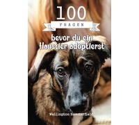 100 Fragen bevor du ein Haustier adoptierst: Ein Haustier zu adoptieren verändert das Leben, sowohl für das Tier als auch für den Besitzer. Du wirst ... Bedürfnisse der Art und Rasse lernen.