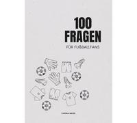 100 Fragen für Fußballfans: Leidenschaft, Austausch & Fachsimpeln | Mitmachbuch für Klein & Groß