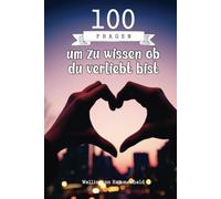 100 Fragen um zu wissen ob du verliebt bist: Entdecke wie introspektives Schreiben dir hilft deine Emotionen zu erforschen deine tiefsten Gefühle zu ... in deinem Liebesleben voranzukommen.