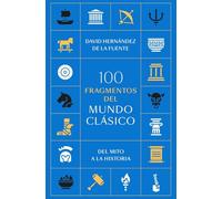 100 fragmentos del mundo clásico: Del mito a la historia
