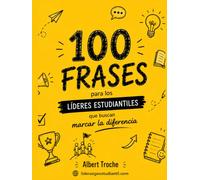 100 Frases para Líderes Estudiantiles: Un libro para reflexionar, colorear y crecer.
