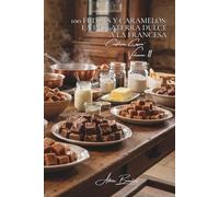 100 fudges y caramelos: la Inglaterra dulce a la francesa: Cocciones precisas, texturas perfectas, la confitería dominada