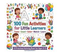 100 Fun Activities for Little Learners: Trace • Count • Color • Match • Learn A Preschool Activity Book for Ages 3-5