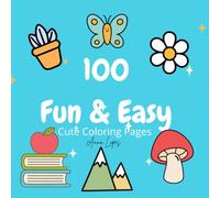 100 Fun & Easy Cute Coloring Pages.: Simple, Easy, and Large Print Designs for Adults and Kids with Flowers, Food, and More. (Bold and Easy Coloring Books)