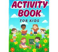 100 Fun & Educational Activities for Kids Ages 3-6: Coloring, Tracing, Puzzles, Counting, and Creative Learning Games to Keep Little Minds Busy and Happy