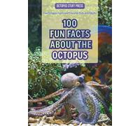 100 Fun Facts About the Octopus: Fun Octopus Facts and Trivia for Kids and Adults