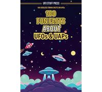 100 Fun Facts About UFOs & UAPs: 100 Useless Trivia Facts on Unidentified Flying Objects