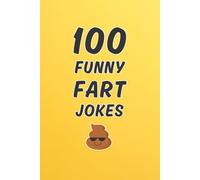 100 Funny Fart Jokes: A Clean and Hilarious Gift Book for Kids, Silly Adults, and Anyone Who Thinks Farts Are Funny