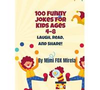 100 FUNNY JOKES FOR KIDS AGES 4-8: LAUGH, READ, AND SHARE