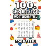 100. Geburtstag Wortsuchrätsel: 100 Seiten mit Rätsel, Buchstabenrätsel, Wortsuche und Vokabelübungen für Kinder, Erwachsene und Senioren.