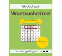 100 geistfördernde Rätsel von leicht bis schwer | Großdruck für Erwachsene & Senioren: Spaßige und entspannende Wortsuchen: Eine weltweite Reise durch Wörter, Wunder und Fantasie
