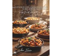 100 Generous Rigatoni: The Large Tubes for Hearty Meals: Stuffed, baked, or sauced... the ultimate Franco-Italian comfort food
