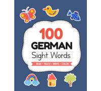 100 German Sight Words Workbook for Kids: 100 High-Frequency German Words with Simple Trace, Write, Color, and Search Activities