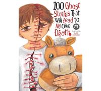 100 Ghost Stories That Will Lead to My Own Death 5