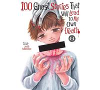 100 Ghost Stories That Will Lead to My Own Death Vol. 6