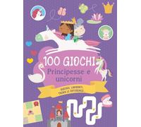 100 giochi. Principesse e unicorni. Ediz. a colori