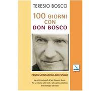 100 giorni con don Bosco. Cento meditazioni-riflessioni su scritti autogra...