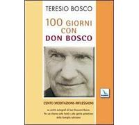 100 giorni con don Bosco. Cento meditazioni-riflessioni su scritti autografi di san Giovanni Bosco