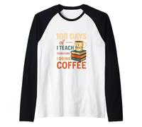 100 Giorni in Cui insegno Quindi Bevo caffè Maglia con Maniche Raglan