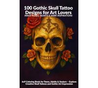 100 Gothic Skull Tattoo Designs for Art Lovers: Inked Roses, Hearts & Dark Inspirations: 6x9 Coloring Book for Teens, Adults & Seniors - Explore Creative Skull Tattoos and Gothic Art Expression