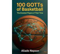 100 GOTTs of Basketball: The Greatest Players of Their Time