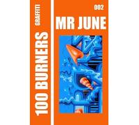 100 Graffiti Burners "MR JUNE" 002: 100 master pieces by graffiti artists, collectors book serie.