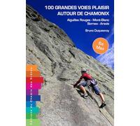 100 grandes voies plaisir autour de Chamonix - Bornes - Aravis - Aiguilles Rouges - Mont-Blanc: Aiguilles Rouges, Mont-Blanc, Bornes, Aravis