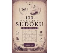 100 Grilles Sudoku Pour Senior: Tome 3 - Niveau Difficile