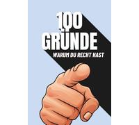 100 Gründe - Warum du recht hast