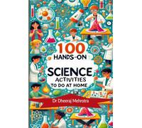 100 Hands-On Science Activities to Do at Home: Discover The Science To Every Day Life