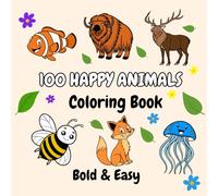 100 Happy Animals Coloring Book: Bold and Easy Designs for Kids, Teens and Adults. Simple, Cute Illustrations with Thick Lines