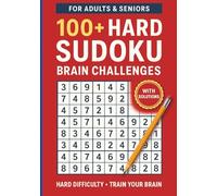 100+ Hard Sudoku Brain Challenges for Adults: Puzzle Book with Solutions for Mind Training