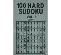 100 HARD SUDOKU VOL.7: Mind-Bending Sudoku for Serious Solvers