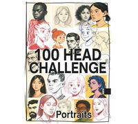 100 Heads Drawing Challenge - The Ultimate Portrait Sketchbook for Artists: Draw 100 Real Faces + Bonus 48 Style Portraits | Practice Book for Beginners, Hobby Artists & Art Students