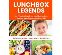 100+ Healthy, Easy & Fun Lunchbox Recipes Kids Can Make Themselves (Ages 7-12)