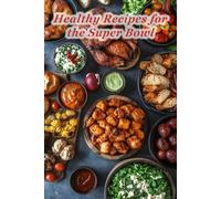 100 Healthy Recipes for the Super Bowl