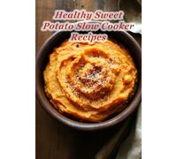100 Healthy Sweet Potato Slow Cooker Recipes