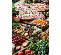 100 Healthy The Food and Wine Festival Events Across America Recipes